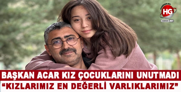 BAŞKAN ACAR KIZ ÇOCUKLARINI UNUTMADI