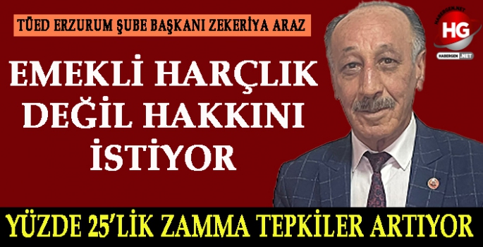 EMEKLİ HARÇLIK DEĞİL HAKKINI İSTİYOR