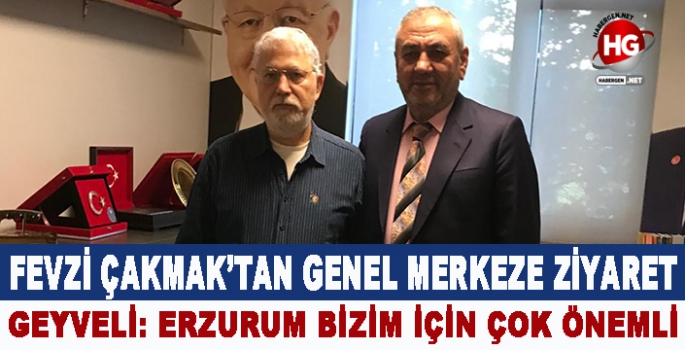 FEVZİ ÇAKMAK'TAN GENEL MERKEZE ZİYARET