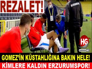 BAK SEN ŞU KÜSTAH GOMEZ'E!