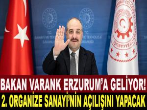 BAKAN VARANK ERZURUM'A GELİYOR!