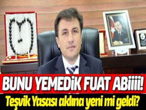 BUNU YEMEDİK FUAT ABİİİİ!