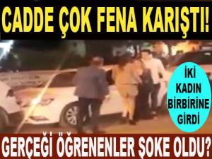 CADDE FENA KARIŞTI!