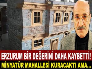 ERZURUM BİR DEĞERİNİ DAHA KAYBETTİ!