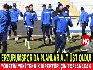 ERZURUMSPOR'DA PLANLAR ALT ÜST OLDU!