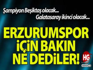 ERZURUMSPOR İÇİN BAKIN NE DEDİLER!