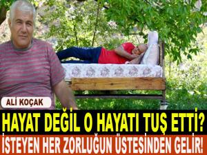 HAYAT DEĞİL O HAYATI TUŞ ETTİ?