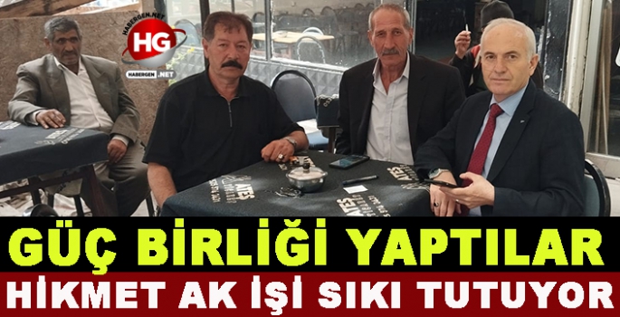 HİKMET AK GÜÇ BİRLİĞİ YAPTI