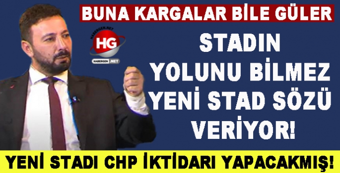 YENİ STADYUMU CHP İKTİDARI YAPACAKMIŞ!